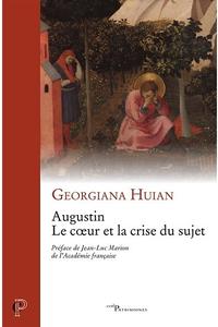 Buch: Augustin. Le cœur et la crise du sujet – Georgiana Huian Les Éditions du Cerf 2020, 512 p., ISBN-13 : 978-2-204-13397-5